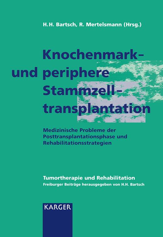 Book cover for Knochenmark- und periphere Stammzelltransplantation: Medizinische Probleme der Posttransplantationsphase und Rehabilitationsstrategien(Tumortherapie und Rehabilitation: Freiburger Beiträge herausgegeben von H.H. Bartsch)