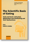 Book cover for The Scientific Basis of Eating: Taste, Smell, Mastication, Salivation and Swallowing and Their Dysfunctions