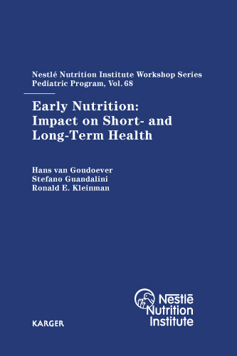 Book cover for Early Nutrition: Impact on Short- and Long-Term Health: 68th Nestlé Nutrition Institute Workshop, Pediatric Program, Washington, DC, October 2010