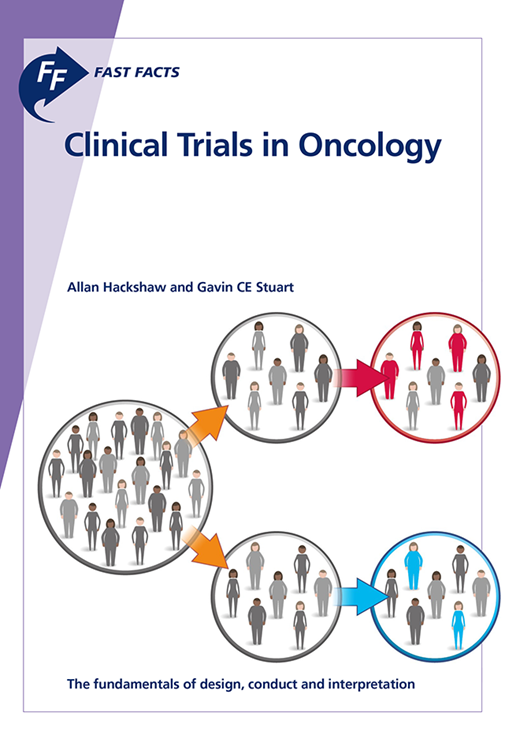 Book cover for Fast Facts: Clinical Trials in Oncology: The fundamentals of design, conduct and interpretation