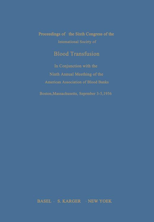 Book cover for International Society of Blood Transfusion: 6th Congress in Conjunction with the 9th Annual Meeting of the American Association of Blood Banks, Boston, Mass., September 1956: Proceedings
