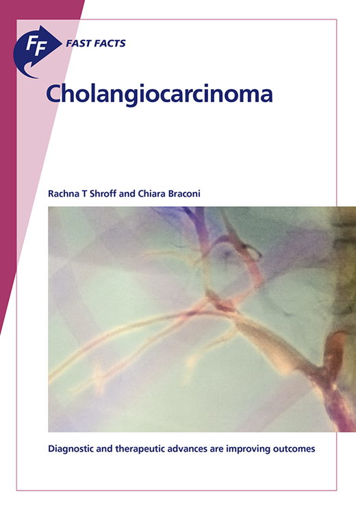 Book cover for Fast Facts: Cholangiocarcinoma: Diagnostic and therapeutic advances are improving outcomes