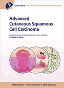 Book cover for Fast Facts for Patients and their Supporters: Advanced Cutaneous Squamous Cell Carcinoma:  Information + Taking Control = Best <span class="search-highlight">Outcome</span>