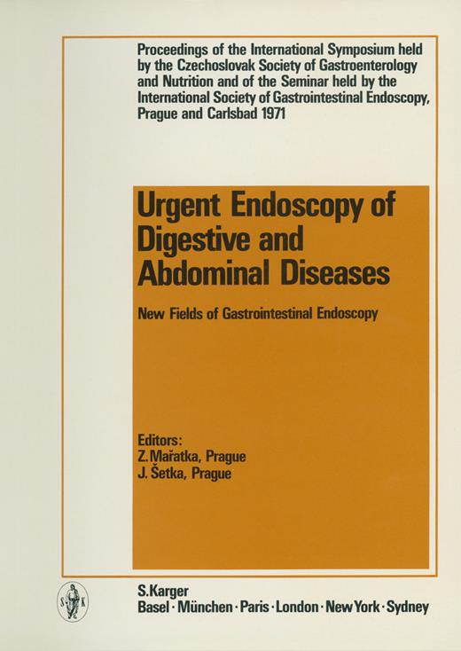 Book cover for Urgent Endoscopy of Digestive and Abdominal Diseases: New Fields of Gastrointestinal Endoscopy International Symposium held by the Czechoslovak Society of Gastroenterology and Nutrition and of the Seminar held by the Int. Society of Gastroint. Endoscopy, Prague/Carlsbad, June 1971: Proceedings